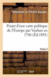 Projet d'Une Carte Politique de l'Europe Par Vauban En 1706 Partie V