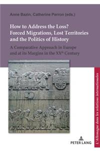 How to Address the Loss? Forced Migrations, Lost Territories and the Politics of History