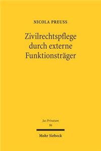 Zivilrechtspflege durch externe Funktionstrager