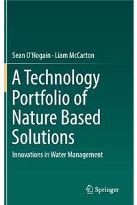 A Technology Portfolio of Nature Based Solutions