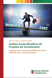 Análise Custo Benefício de Projetos de Investimento