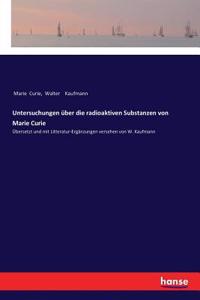 Untersuchungen über die radioaktiven Substanzen von Marie Curie