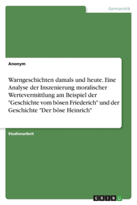 Warngeschichten damals und heute. Eine Analyse der Inszenierung moralischer Wertevermittlung am Beispiel der 