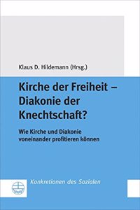 Kirche Der Freiheit - Diakonie Der Knechtschaft?