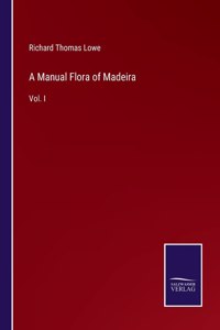 Manual Flora of Madeira: Vol. I