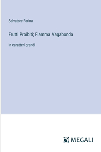 Frutti Proibiti; Fiamma Vagabonda