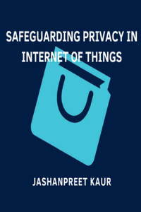 Safeguarding Privacy in Internet of Things