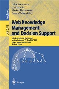 Web Knowledge Management and Decision Support: 14th International Conference on Applications of Prolog, Inap 2001, Tokyo, Japan, October 20-22, 2001, Revised Papers