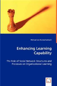 Enhancing Learning Capability - The Role of Social Network Structures and Processes on Organizational Learning