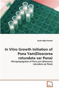 In Vitro Growth Initiation of Pona Yam(Dioscorea rotundata var Pona)