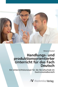 Handlungs- und produktionsorientierter Unterricht für das Fach Deutsch