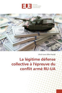 La légitime défense collective à l'épreuve du conflit armé RU-UA