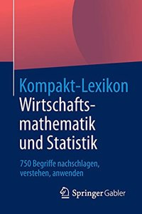Kompakt-Lexikon Wirtschaftsmathematik Und Statistik