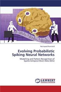 Evolving Probabilistic Spiking Neural Networks