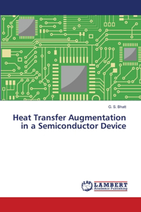 Heat Transfer Augmentation in a Semiconductor Device