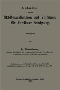 Gutachten betreffend Städtecanalisation und Verfahren für Abwässer-Reinigung