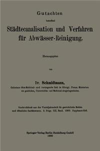 Gutachten Betreffend Städtecanalisation Und Verfahren Für Abwässer-Reinigung