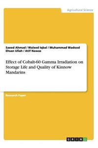 Effect of Cobalt-60 Gamma Irradiation on Storage Life and Quality of Kinnow Mandarins