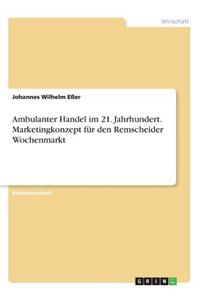 Ambulanter Handel im 21. Jahrhundert. Marketingkonzept für den Remscheider Wochenmarkt