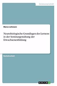Neurobiologische Grundlagen des Lernens in der Seminargestaltung der Erwachsenenbildung