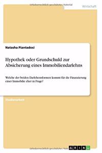 Hypothek oder Grundschuld zur Absicherung eines Immobiliendarlehns