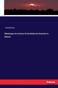 Mitteilungen des Vereines für Geschichte der Deutschen in Böhmen