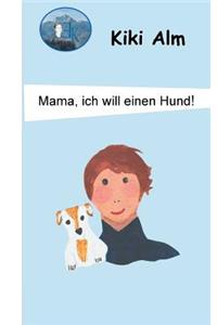 Mama, ich will einen Hund!