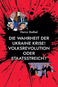 Die Wahrheit der Ukraine Krise! Volksrevolution oder Staatsstreich?