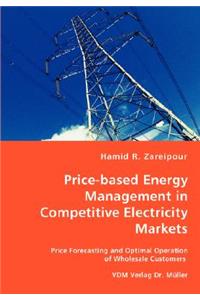 Price-based Energy Management in Competitive Electricity Markets