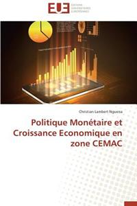 Politique Monétaire Et Croissance Economique En Zone Cemac