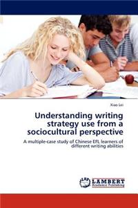 Understanding writing strategy use from a sociocultural perspective