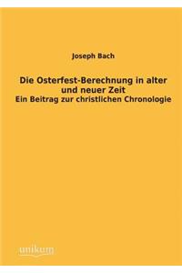 Die Osterfest-Berechnung in Alter Und Neuer Zeit