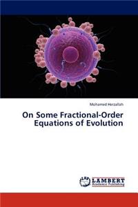 On Some Fractional-Order Equations of Evolution