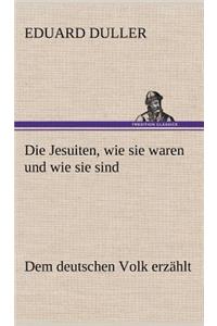 Die Jesuiten, Wie Sie Waren Und Wie Sie Sind