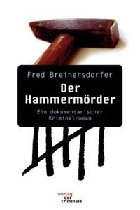 Der Hammermorder. Ein Dokumentarischer Kriminalroman