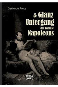 Glanz und Untergang der Familie Napoleons