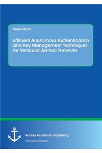 Efficient Anonymous Authentication and Key Management Techniques for Vehicular Ad-hoc Networks