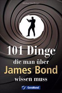 101 Dinge, die man uber James Bond wissen muss