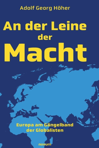 An der Leine der Macht: Europa am Gängelband der Globalisten