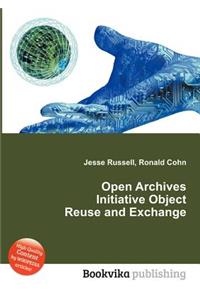 Open Archives Initiative Object Reuse and Exchange