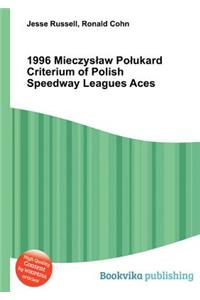1996 Mieczys Aw Po Ukard Criterium of Polish Speedway Leagues Aces