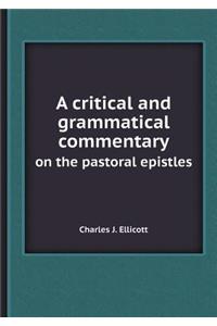 A Critical and Grammatical Commentary on the Pastoral Epistles