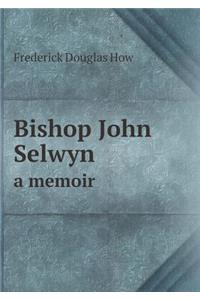 Bishop John Selwyn a Memoir