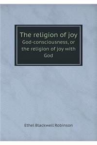 The Religion of Joy God-Consciousness, or the Religion of Joy with God