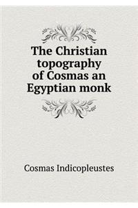 The Christian Topography of Cosmas an Egyptian Monk