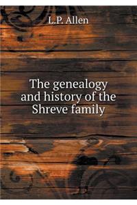 The Genealogy and History of the Shreve Family