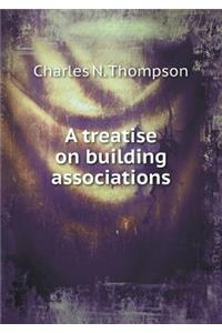 A Treatise on Building Associations