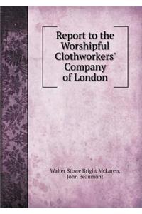 Report to the Worshipful Clothworkers' Company of London