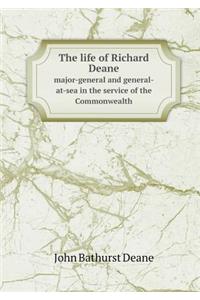 The life of Richard Deane major-general and general-at-sea in the service of the Commonwealth