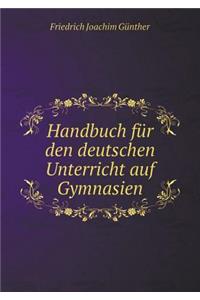 Handbuch für den deutschen Unterricht auf Gymnasien